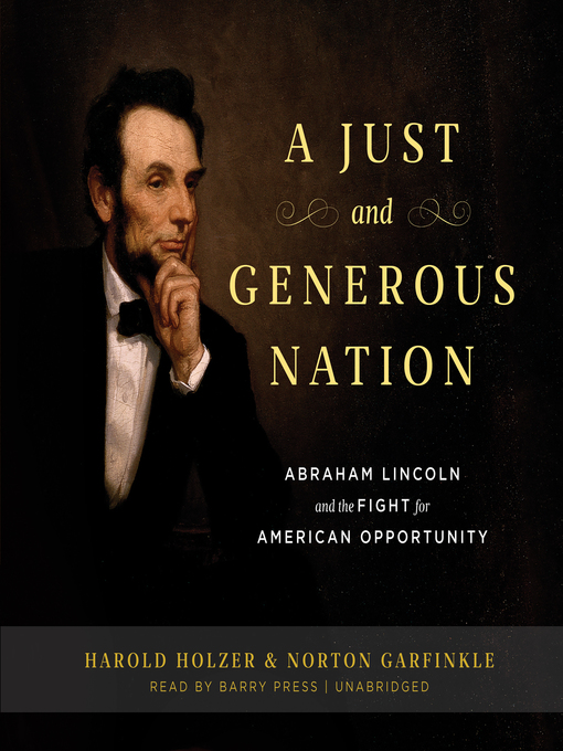 Title details for A Just and Generous Nation by Harold Holzer - Available